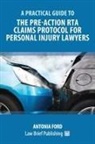 Antonia Ford - A Practical Guide to the Pre-Action RTA Claims Protocol for Personal Injury Lawyers