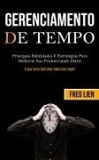 Fred Lien, Fred Lien - Gerenciamento De Tempo - Principais habilidades e estratégias para melhorar sua produtividade diária (O que faria com uma hora extra hoje?)