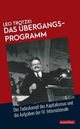 Leo Trotzki - Das Übergangsprogramm - Der Todeskampf des Kapitalismus und die Aufgaben der IV. Internationale