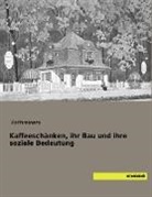 Kathreiner, Kathreiners - Kaffeeschänken, ihr Bau und ihre soziale Bedeutung