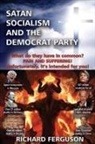 Richard Ferguson - Satan, Socialism and the Democrat Party
