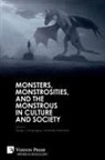 Diego Compagna, Stefanie Steinhart - Monsters, Monstrosities, and the Monstrous in Culture and Society