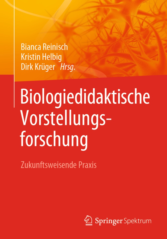 Kristi Helbig, Kristin Helbig, Dirk Krüger, Bianc Reinisch, Bianca Reinisch - Biologiedidaktische Vorstellungsforschung: Zukunftsweisende Praxis - Theorie, Diagnose, Intervention