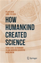Fali Chen, Falin Chen, Fang-Tzu Hsu - How Humankind Created Science