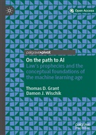Thomas Grant, Thomas D Grant, Thomas D. Grant, Damon J Wischik, Damon J. Wischik - On the path to AI