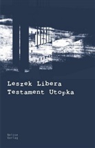 Leszek Libera - Testament Utopka