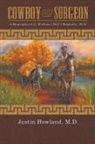 Justin Howland M D, Justin Howland M. D. - COWBOY and SURGEON