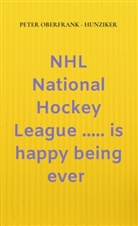 Peter Oberfrank - Hunziker, Peter Oberfrank - Hunziker - NHL  National Hockey League ..... is happy being ever