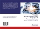 Aishwarya Aru Andhare, Aishwarya Arun Andhare, Karan Raju Jadhav - Microbial Metabolism for Production of Pharmaceutical Drugs