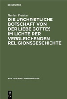 Herbert Preisker - Die urchristliche Botschaft von der Liebe Gottes im Lichte der vergleichenden Religionsgeschichte