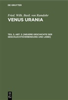 Fried. Wilh. Basil. von Ramdohr, Friedrich Wilhelm Basilius Ramdohr, Friedrich Wilhelm Basilius von Ramdohr - Fried. Wilh. Basil. von Ramdohr: Venus Urania - Teil 3, Abt. 2: [Neuere Geschichte der Geschlechtsverbindung und Liebe]