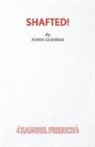 John Godber, Godber John - Shafted!