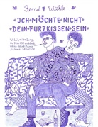 Bernd Wühle - Ich möchte nicht dein Furzkissen sein