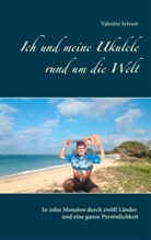 Valentin Sylvant - Ich und meine Ukulele rund um die Welt