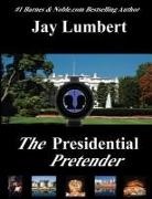 Jay Lumbert - The Presidential Pretender - Large Print