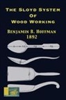 Benjamin B. Hoffman, Gary R. Roberts - The Sloyd System Of Wood Working 1892