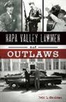 Todd L. Shulman - Napa Valley Lawmen and Outlaws