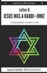Leonard Swidler - Jesus Was a Rabbi-OMG!: Letters to Will Book 6