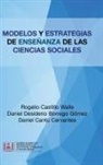 Daniel Cantú Cervantes, Daniel Desiderio Borrego Gómez, Rogelio Castillo Walle - Modelos Y Estrategias De Enseñanza De Las Ciencias Sociales
