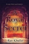 Ray Khuller - A Royal Secret