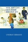 Undray Sirmans - You Too Can Get Your Hustle on