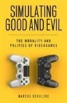 Marcus Schulzke - Simulating Good and Evil