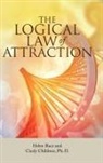 Cindy Childress, Cindy Childress Ph. D., Helen Racz - The Logical Law of Attraction