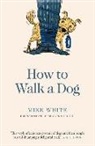 Mike White, Sharon Murdoch - How to Walk a Dog