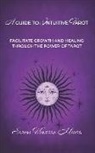 Sarah Vanessa Mayes - A Guide To Intuitive Tarot: Facilitate Growth and Healing Through the Power of Tarot