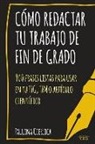 Paulina Cierlica - Cómo redactar tu trabajo de fin de grado: 900 frases listas para usar en tu TFG, TFM o artículo científico