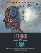 Sudarshan R Iyengar, Sudarshan R. Iyengar - I Think Vs I Am
