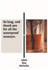 Lilith Mae McFarlin - So Long, and Thank You for All the Waterproof Mascara