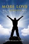 David Branson, David Branson Ph. D. - More Love: How to EXPERIENCE More of The God Who Loves you