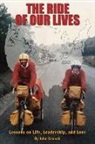 John Gronski - The Ride of Our Lives: Lessons on Life, Leadership, and Love