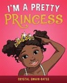 Crystal Swain-Bates - I'm a Pretty Princess