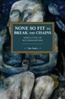 Dan Swain, Swain Dan - None So Fit to Break the Chains