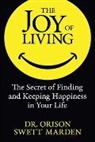 Dr. Orison Swett Marden, Orison Swett Marden - The Joy of Living