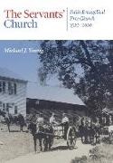 Michael J. Young - The Servants' Church: Faith Evangelical Free Church, 1920-2020