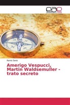 Ramiz Daniz - Amerigo Vespucci, Martin Waldsemuller - trato secreto
