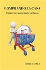 Chris D. Galo - Comprando la casa: Compre con seguridad y confianza