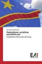 John Tibasima Bahemuka - Federalismo: un'ultima possibilità per