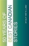 John Metcalf, Daniel Wells - Fifty Years of Best Canadian Stories
