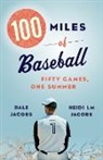 Dale Jacobs, Heidi LM Jacobs - 100 Miles of Baseball