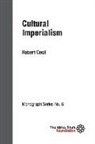 Robert Cecil - Cultural Imperialism: ISF Monograph 6