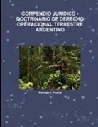 Santiago L. Aversa - Compendio Juridico -Doctrinario de Derecho Operacional Terrestre Argentino