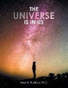 Allan R. Rudison Ph. D. - The Universe Is in Us