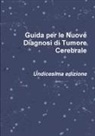 Roberto Pugliese - Guida per le Nuove Diagnosi di Tumore Cerebrale