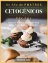 Elizabeth Jane - Un Año de POSTRES CETOGÉNICOS Fáciles