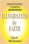 Cheri McDaniel - Descending toward Darkness, Illuminated by Faith