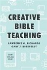 Gary J Bredfeldt, Gary J. Bredfeldt, Lawrence O Richards, Lawrence O. Richards - Creative Bible Teaching